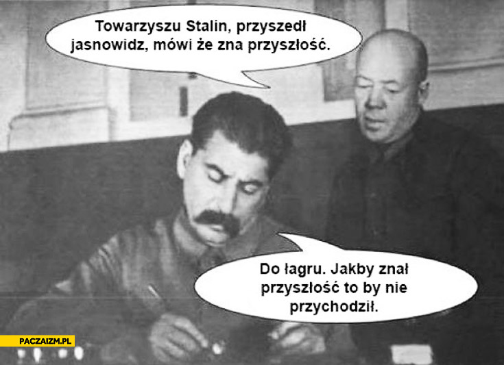 Stalin przyszedł jasnowidz do łagru