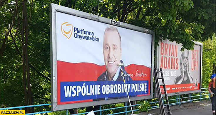 Wspólnie obrobimy Polskę plakat Platforma Obywatelska Schetyna