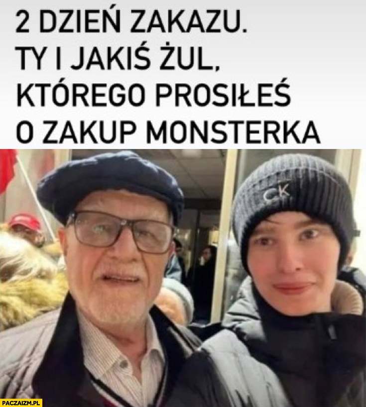 2. dzień zakazu energetyków, ty i jakiś żul którego prosiłeś o zakup Monsterka Jan Pietrzak Oskar Szafarowicz