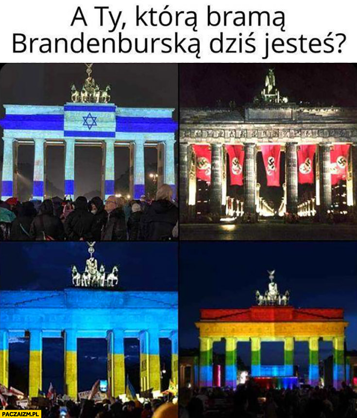 A ty którą brama Branderburska dziś jesteś Izrael III rzesza, Ukraina, LGBT