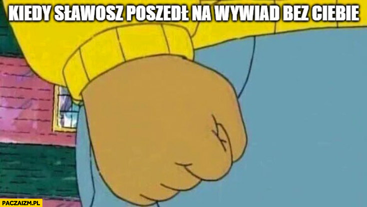 Aleksandra Wiśniewska kiedy Sławosz poszedł na wywiad bez ciebie zaciska pieść