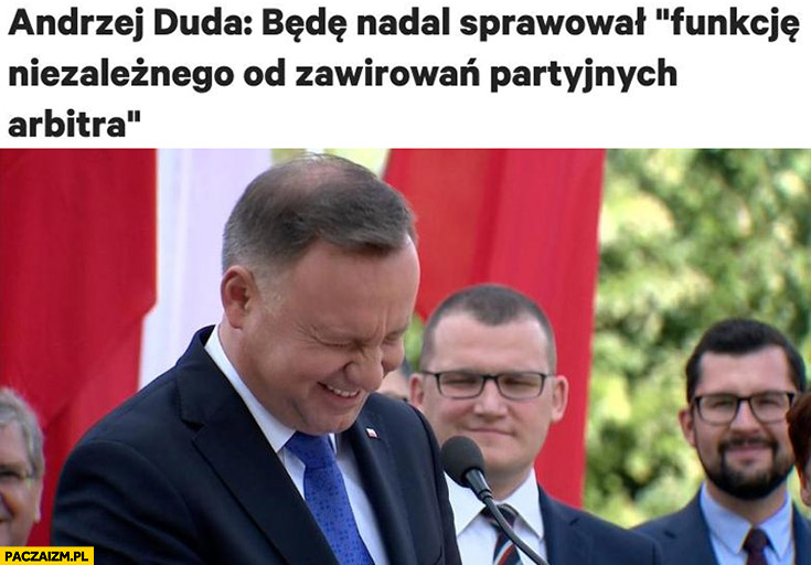 Andrzej Duda cytat będę sprawował funkcje niezależnego od zawirowań partyjnych arbitra
