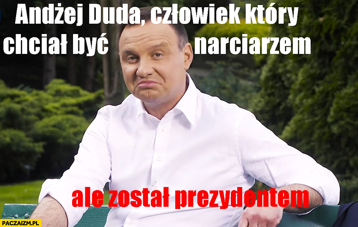 Andrzej Duda człowiek, który chciał być narciarzem ale został prezydentem