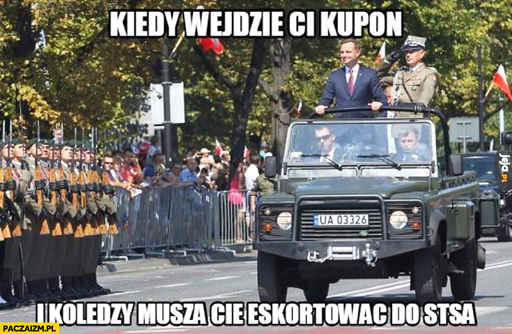 Andrzej Duda kiedy wejdzie Ci kupon i koledzy muszą Cię eskortować do STSa buka bukmachera defilada wojskowa