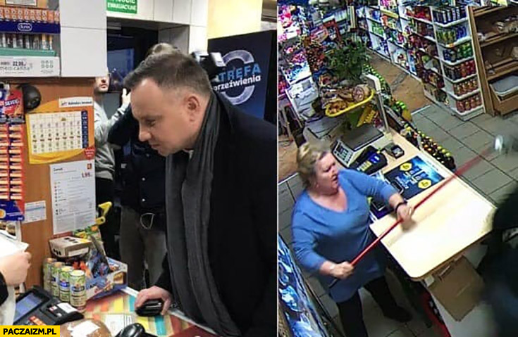 Andrzej Duda na zakupach w sklepie baba kasjerka sprzedawczyni przegania go kijem szczotką