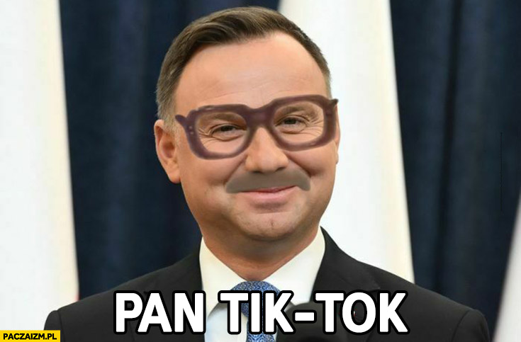 Andrzej Duda pan Tik-Tok Tik-Tak