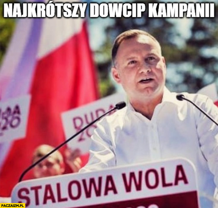 Andrzej Duda Stalowa Wola najkrótszy dowcip kampanii