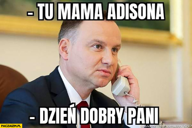 Andrzej Duda tu mama Adisona, dzień dobry pani