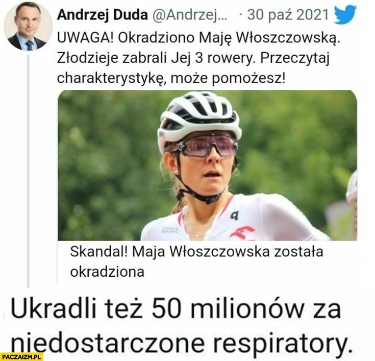 Andrzej Duda uwaga skradziono 3 rowery Włoszczowskiej ukradli tez 50 milionów za niedostarczone respiratory
