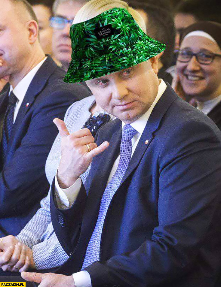 Andrzej Duda w kapeluszu ganja trawka marihuana jaranie