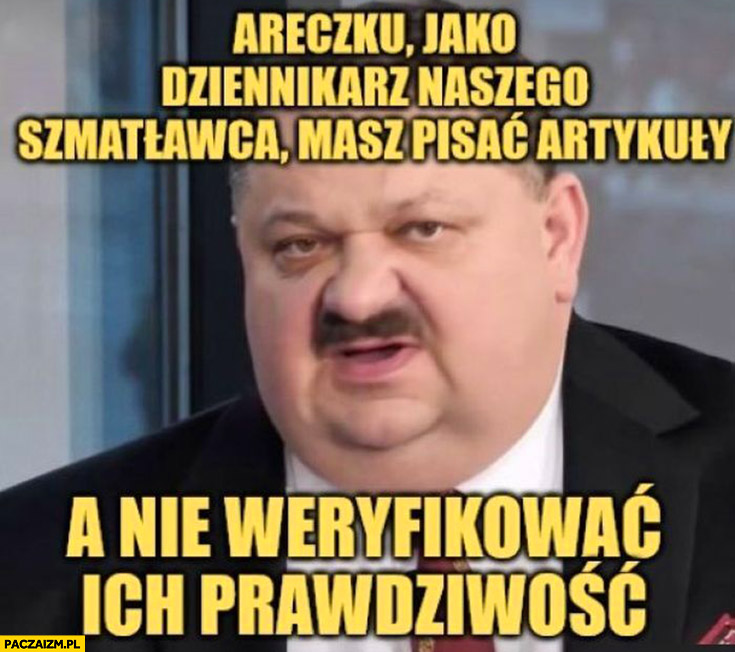 Areczku jako dziennikarz szmatławca masz pisać artykuły a nie weryfikować ich prawdziwość Janusz alfa Natalia Janoszek