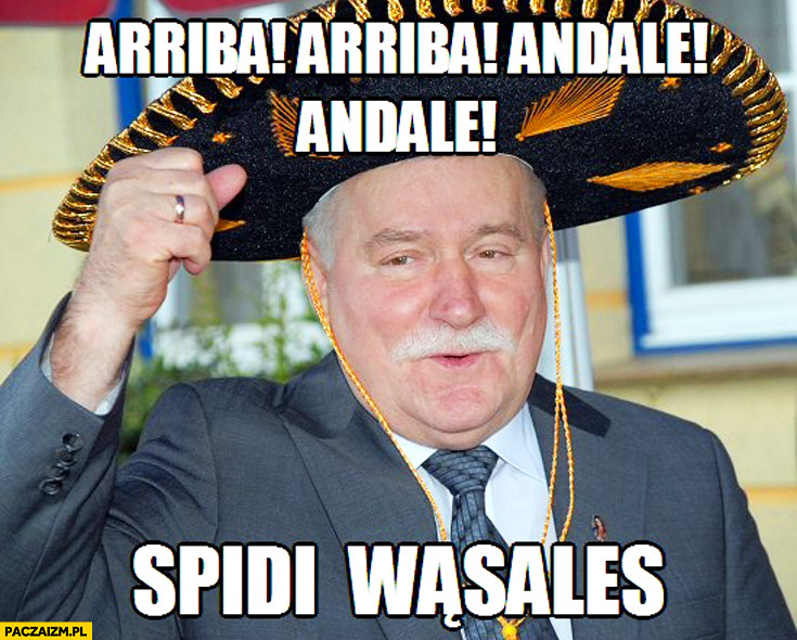 Arriba arriba, andale andale Spidi Wąsales Lech Wałęsa