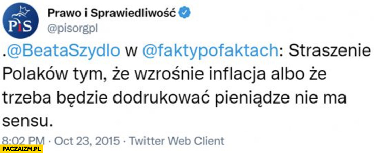 Beata Szydło straszenie Polaków tym, że wzrośnie inflacja albo, że trzeba będzie dodrukować pieniądze nie ma sensu cytat z 2015