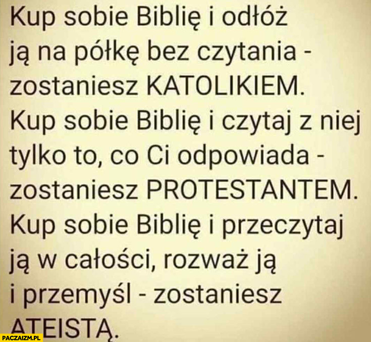 Biblia bez czytania – katolik, przeczytana – protestant, przeczytana ateista