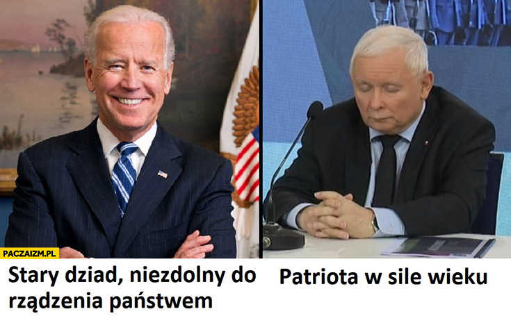 Biden stary dziad niezdolny do rządzenia państwem vs Kaczyński patriota w sile wieku
