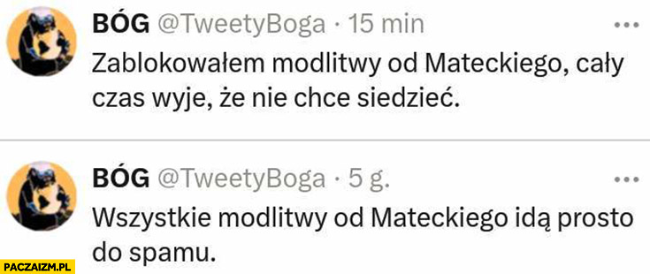 Bóg zablokowałem modlitwy Mateckiego, wszystkie idą prosto do spamu