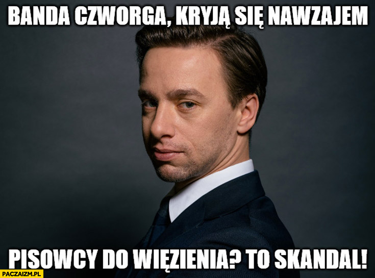 Bosak banda czworga kryją się nawzajem, pisowcy do więzienia? To skandal