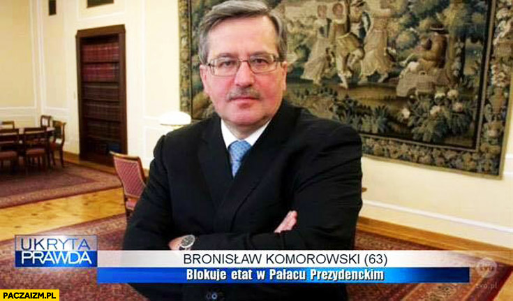 Bronisław Komorowski blokuje etat w Pałacu Prezydenckim Ukryta Prawda