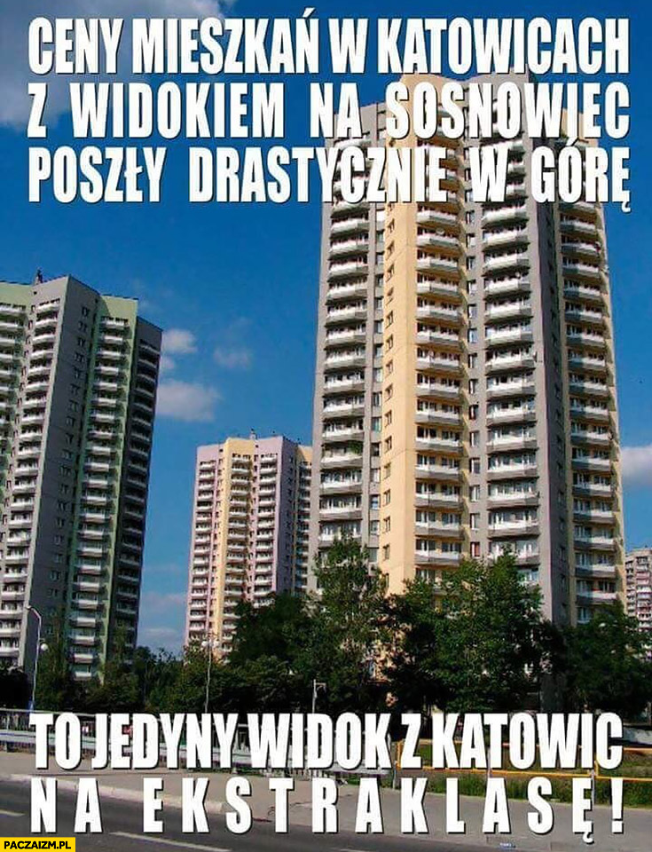 Ceny mieszkań w Katowicach z widokiem na Sosnowiec poszły drastycznie w górę, to jedyny widok z Katowic na ekstraklasę
