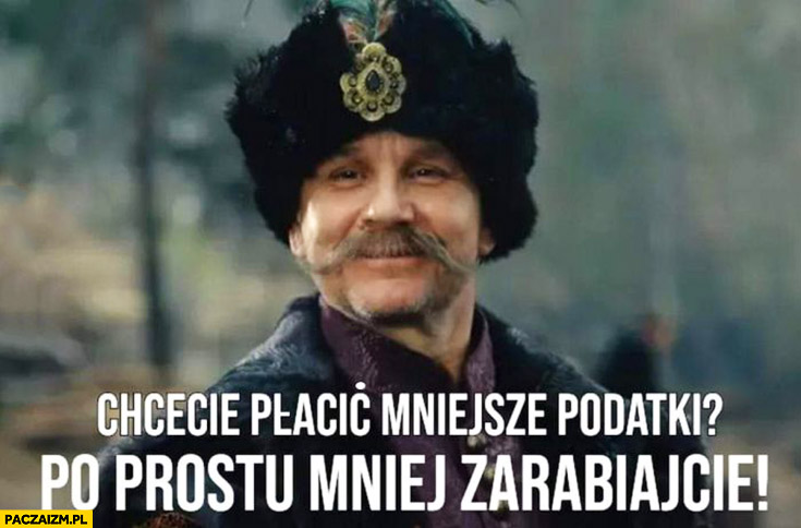 Chcecie płacić mniejsze podatki? Po prostu mniej zarabiajcie Jan Paweł 1670