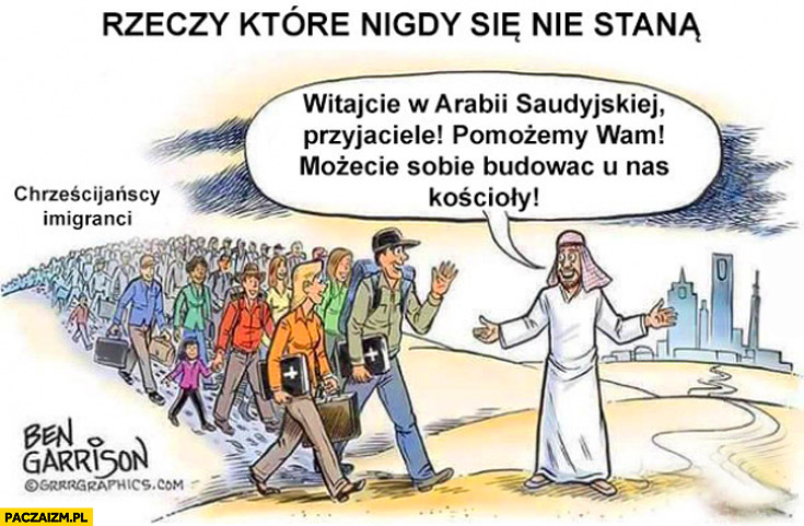 Chrześcijańscy imigranci witajcie w Arabii Saudyjskiej pomożemy wam. Rzeczy, które nigdy się nie staną