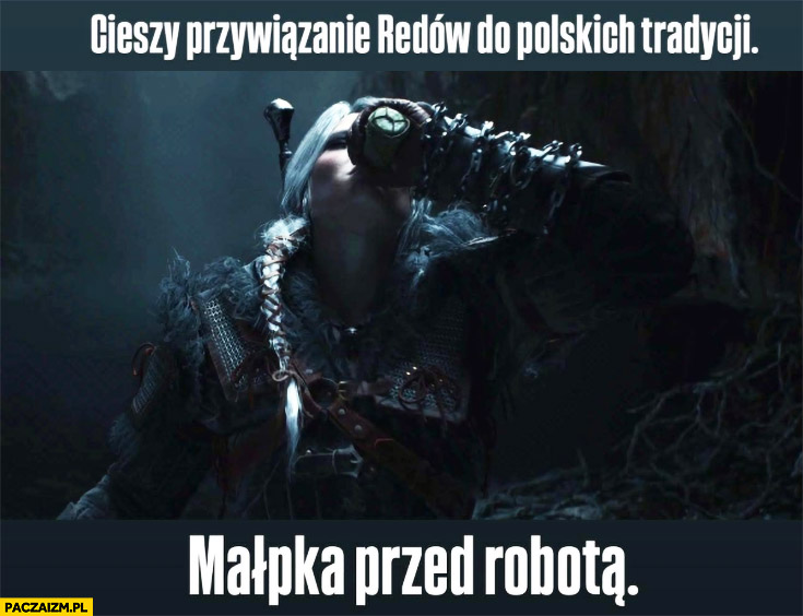 Cieszy przywiązanie Redów do polskich tradycji: małpka przed robotą Ciri Wiedźmin