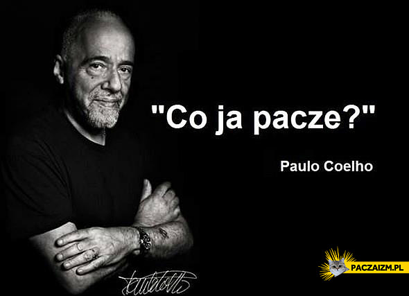 Co ja pacze? Paulo Coelho