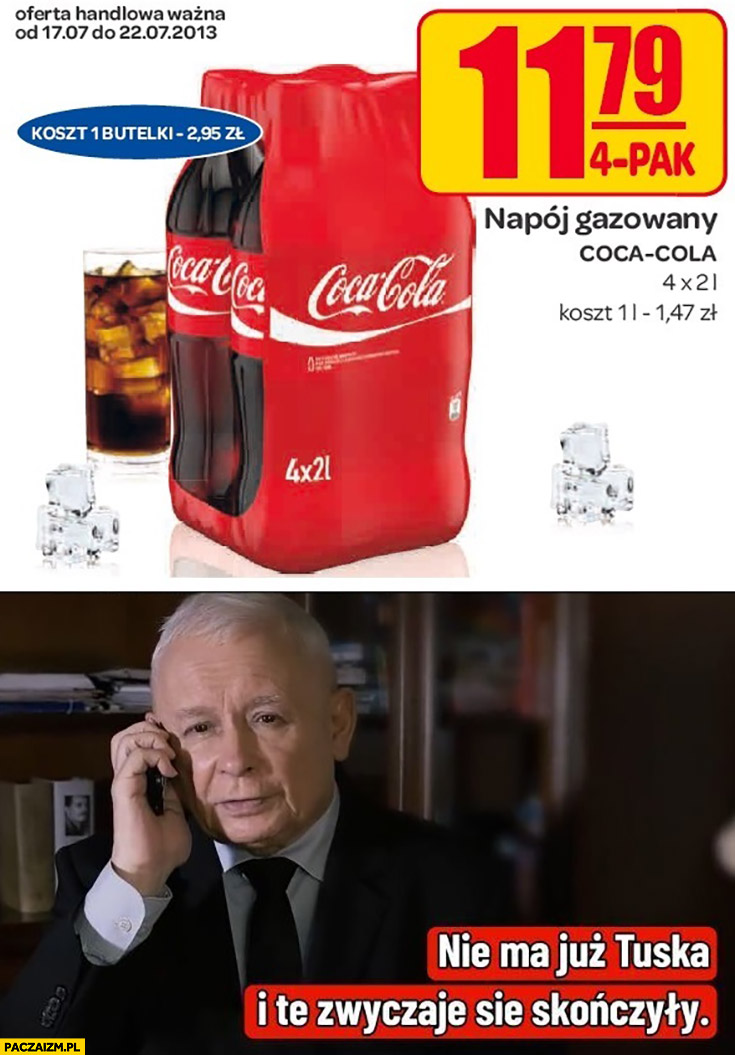 Cola 8 litrów za 11 zł Kaczyński nie ma już Tuska i te zwyczaje się skończyły