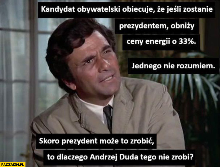 Columbo Nawrocki obiecuje, że obniży ceny energii dlaczego Duda tego nie zrobi