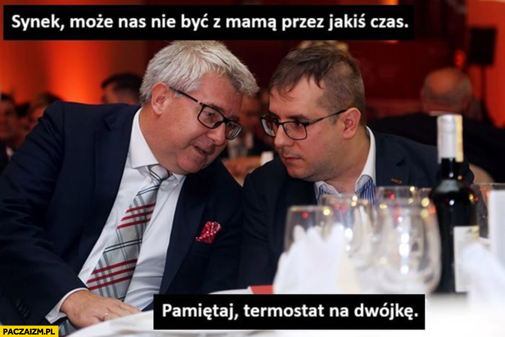 Czarnecki synek może nas nie być z mama przez jakiś czas pamiętaj termostat na dwójkę