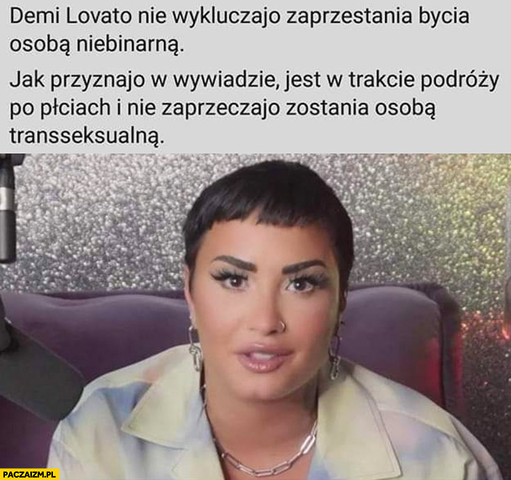 Demi Lovato nie wykluczajo zaprzestania osoba niebinarna przyznajo ze jest w trakcie podroży po płciach