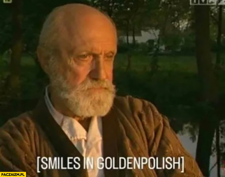 Dionizy Złotopolski smiles in goldenpolish Złotopolscy