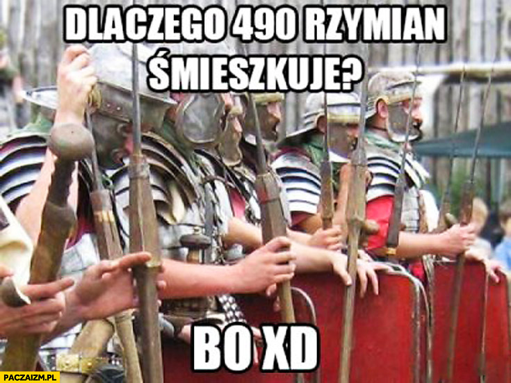 Dlaczego 490 Rzymian śmieszkuje bo XD