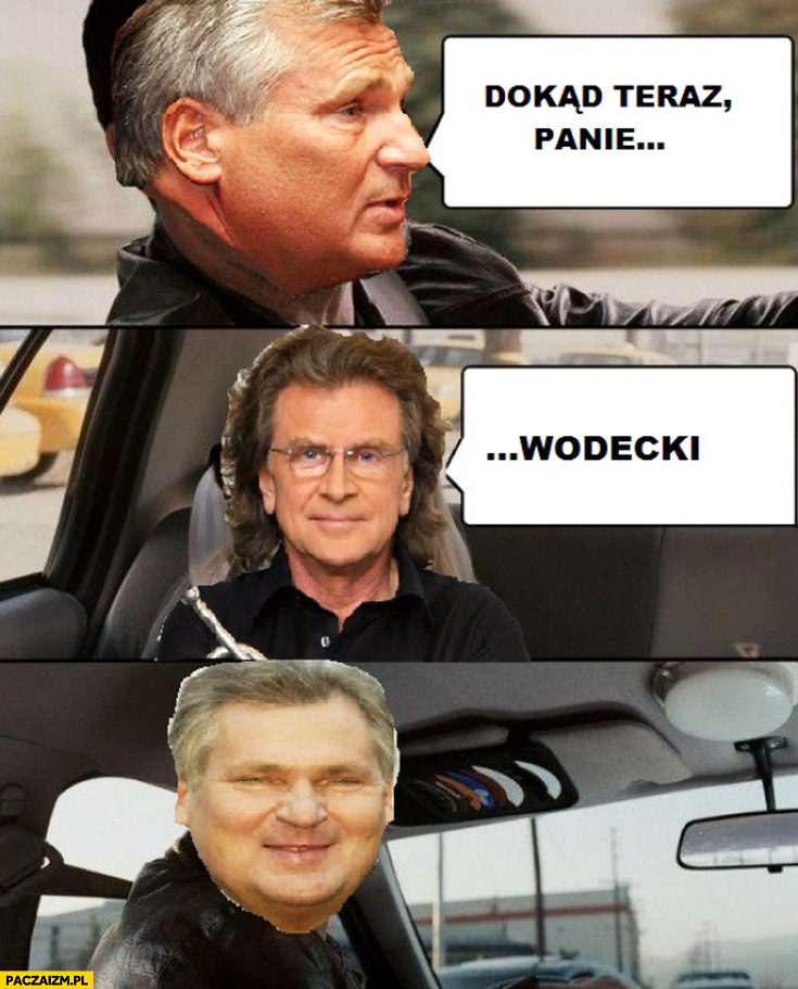 Dokąd teraz Panie Wodecki Kwaśniewski w taksówce