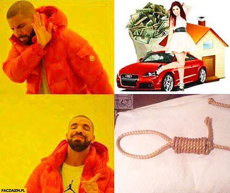 Dom, żona, pieniądze, samochód – nie. Sznur samobójstwo – tak Drake