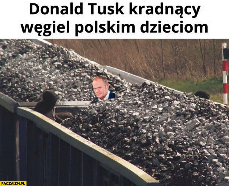 Donald Tusk kradnący węgiel polskim dzieciom