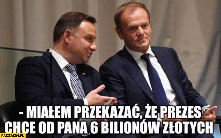 Duda do Tuska: miałem przekazać, że prezes chce od pana 6 bilionów złotych
