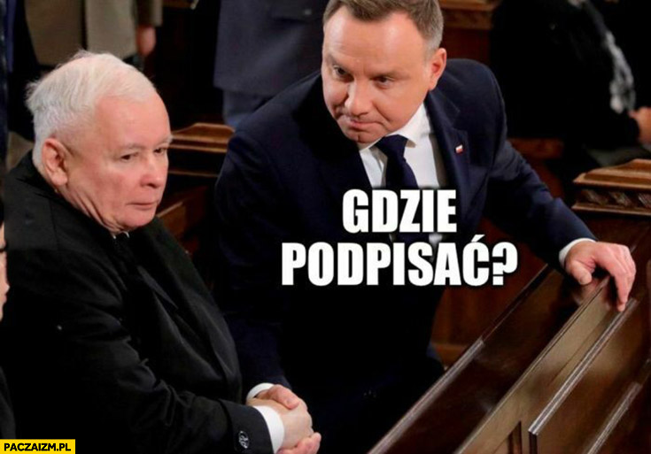 Duda Kaczyński gdzie podpisać?