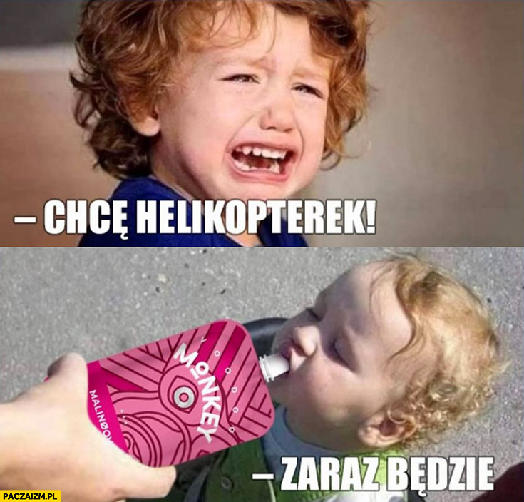 Dziecko chce helikopterek zaraz będzie likier alkotubka pije