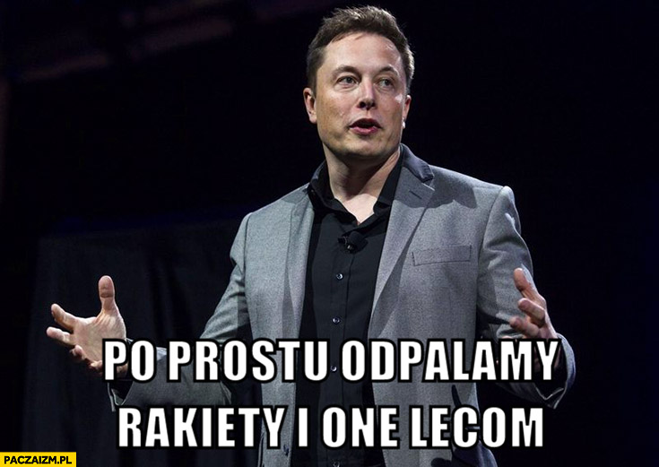 Elon Musk po prosu odpalamy rakiety i one lecą SpaceX