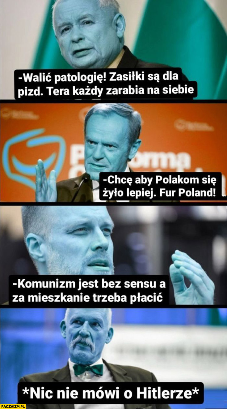 Evil politycy Kaczyński walić patologię, Tusk fur Poland, Zandberg komunizm zły, Korwin nie mówi o hitlerze