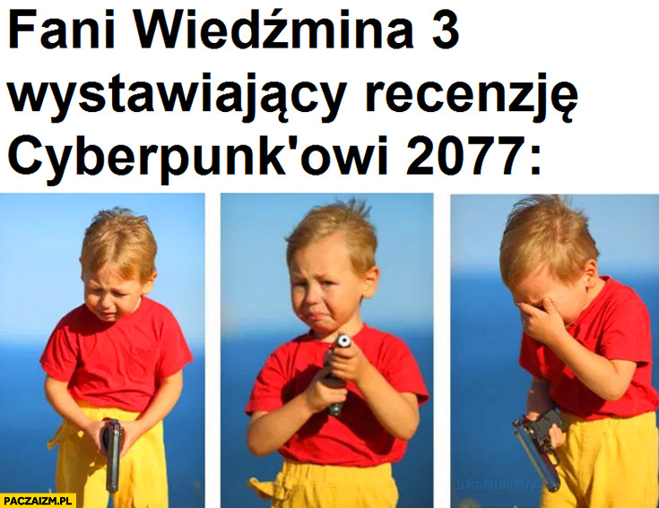 Fani Wiedźmina 3 wystawiający recenzje Cyberpunkowi 2077 dzieciak z pistoletem płacze