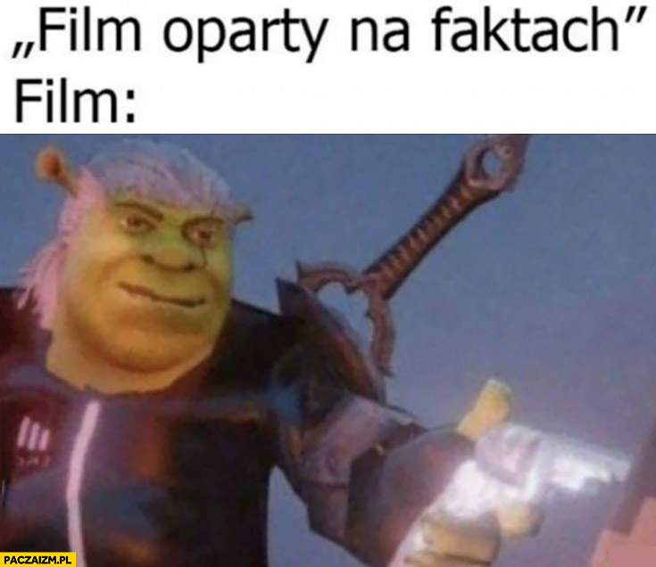 Film oparty na faktach Shrek Wiedźmin z pistoletem