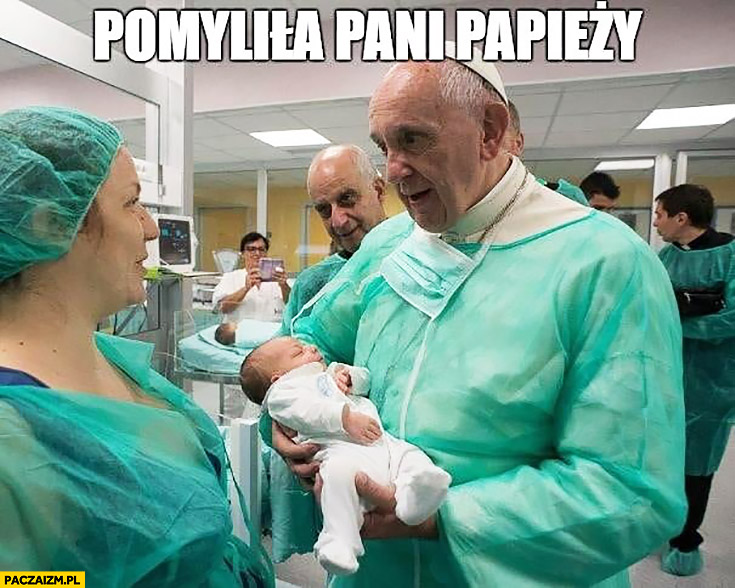 Franciszek z noworodkiem pomyliła pani papieży