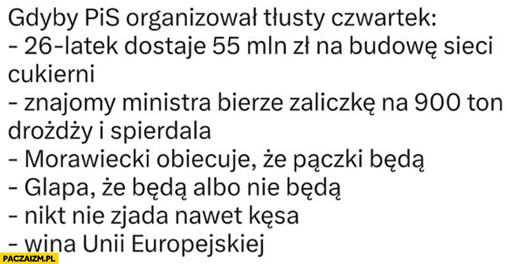 Gdyby PiS organizował tłusty czwartek Morawiecki pączki będą, Glapiński będą albo nie będą, nikt nie zjada ani kęsa, wina unii