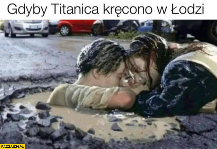 Gdyby Titanica kręcono w Łodzi Leonardo DiCaprio lezy w dziurze w jezdni