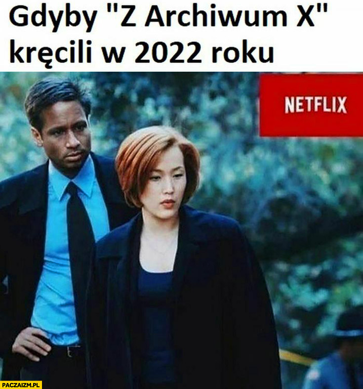 Gdyby z archiwum x kręcił Netflix w 2022 roku Mulder czarny, Scully Azjatka