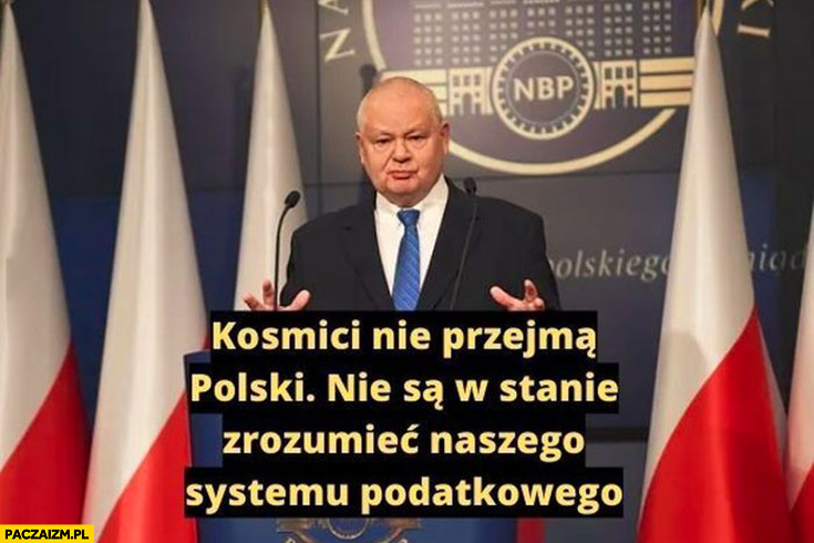 Glapiński kosmici nie przejma polski nie są w stanie zrozumieć naszego systemu podatkowego