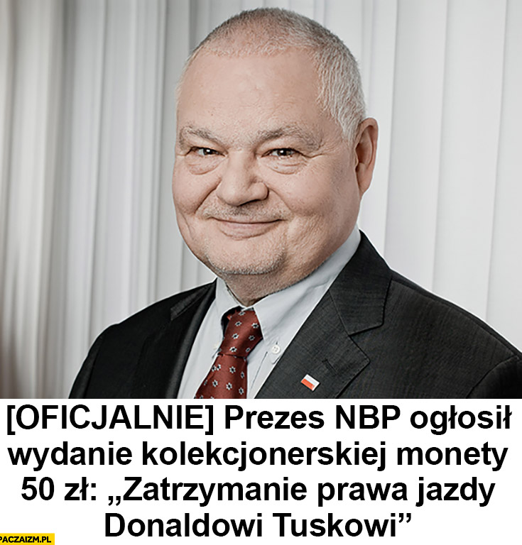 Glapiński oficjalnie prezes NBP ogłosił wydanie kolekcjonerskiej monety 50 zł zatrzymanie prawa jazdy Donaldowi Tuskowi