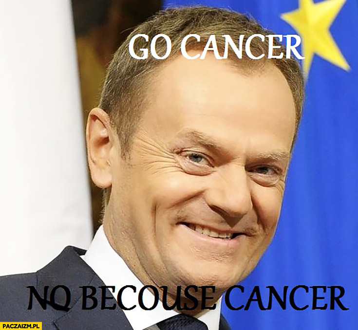 Go cancer, no becouse cancer. Angielski z Tuskiem